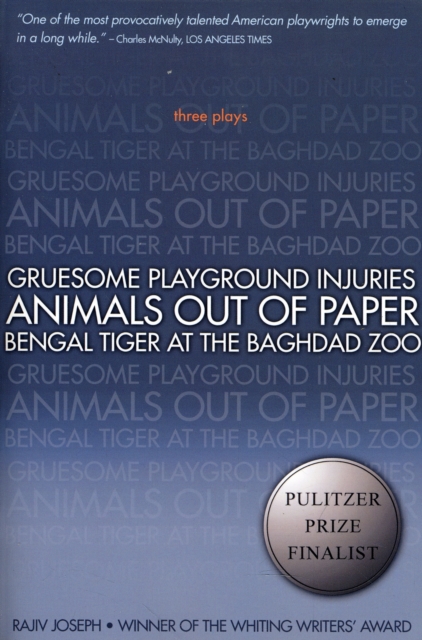 Gruesome Playground Injuries; Animals Out Of Paper; Bengal Tiger At The Baghdad Zoo : Three Plays, Paperback / softback Book
