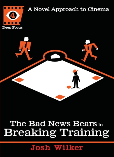The Bad News Bears In Breaking Training : A Novel Approach to Cinema, Paperback / softback Book