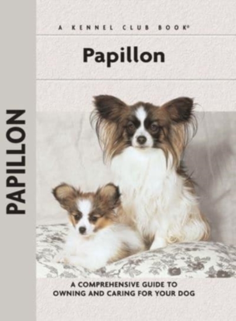 Papillon : A Comprehensive Guide to Owning and Caring for Your Dog, Paperback / softback Book