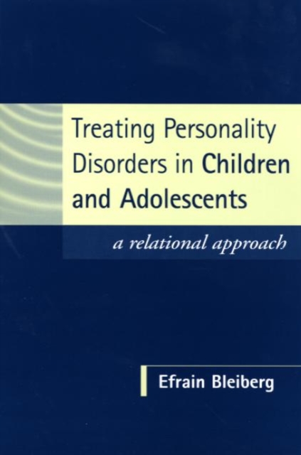 Treating Personality Disorders in Children and Adolescents : A Relational Approach, Paperback / softback Book