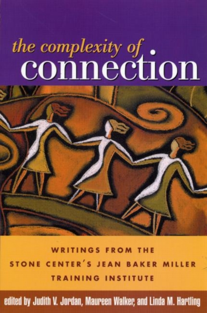 The Complexity of Connection : Writings from the Stone Center's Jean Baker Miller Training Institute, Paperback / softback Book