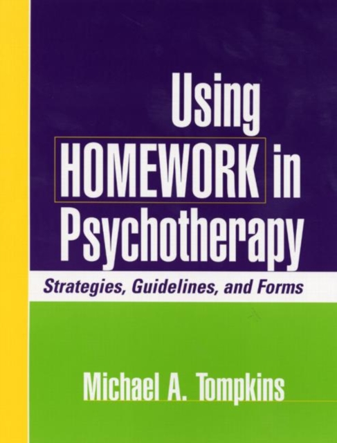 Using Homework in Psychotherapy : Strategies, Guidelines, and Forms, Paperback / softback Book