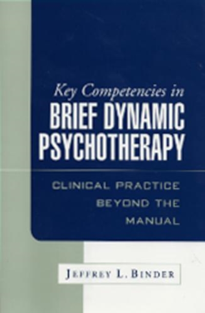 Key Competencies in Brief Dynamic Psychotherapy : Clinical Practice Beyond the Manual, Hardback Book