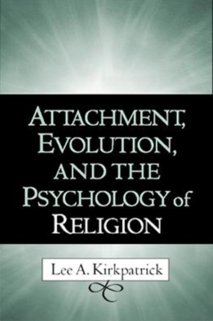Attachment, Evolution, and the Psychology of Religion, Hardback Book