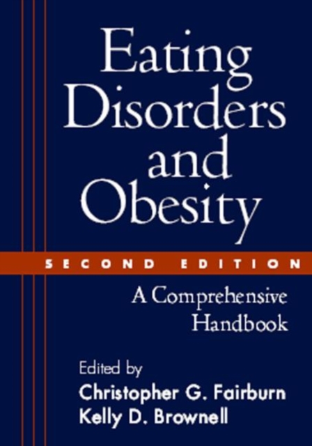 Eating Disorders and Obesity : A Comprehensive Handbook, Paperback Book