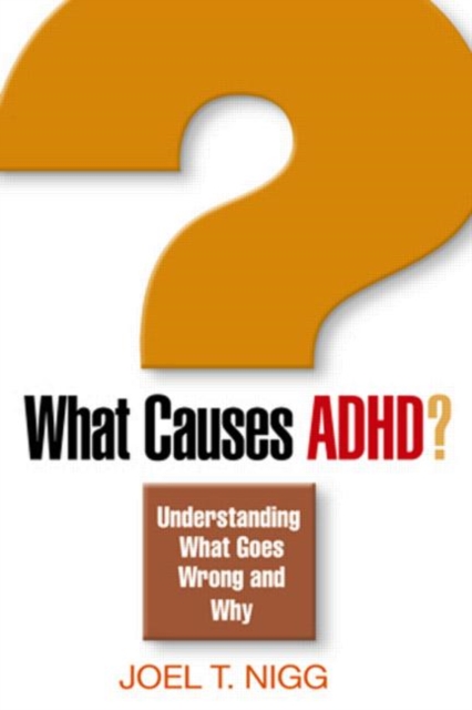 What Causes ADHD? : Understanding What Goes Wrong and Why, Hardback Book