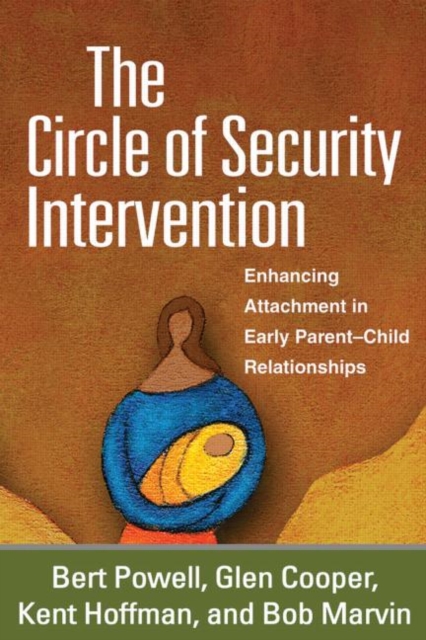 The Circle of Security Intervention : Enhancing Attachment in Early Parent-Child Relationships, Hardback Book