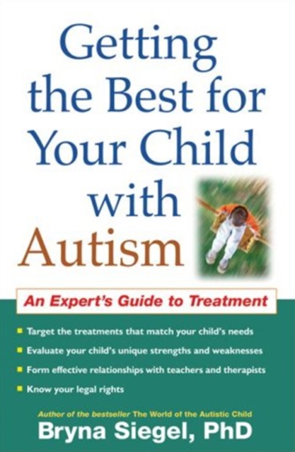 Getting the Best for Your Child with Autism : An Expert's Guide to Treatment, Paperback / softback Book