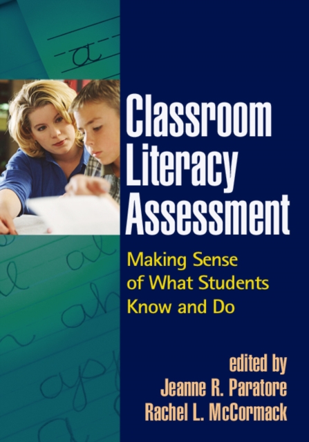 Classroom Literacy Assessment : Making Sense of What Students Know and Do, Paperback / softback Book