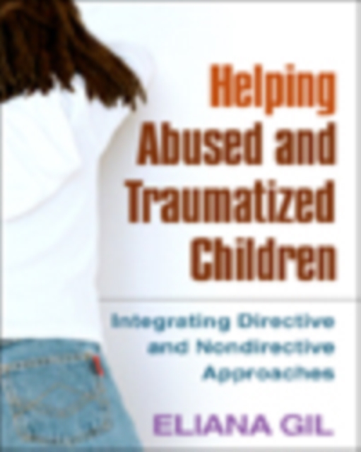 Helping Abused and Traumatized Children : Integrating Directive and Nondirective Approaches, PDF eBook