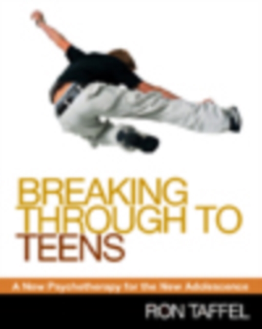 Breaking Through to Teens : A New Psychotherapy for the New Adolescence, PDF eBook