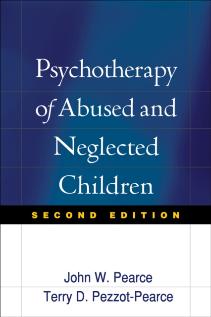 Psychotherapy of Abused and Neglected Children, Second Edition, PDF eBook