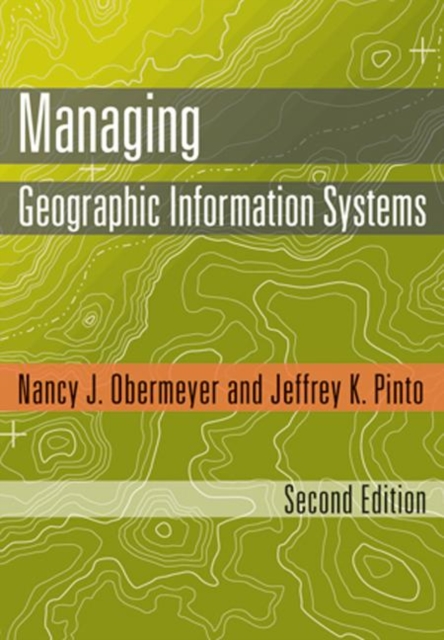 Managing Geographic Information Systems, Second Edition, Hardback Book
