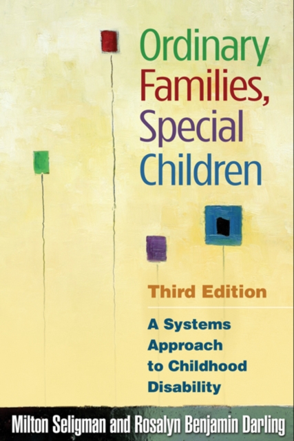 Ordinary Families, Special Children, Third Edition : A Systems Approach to Childhood Disability, PDF eBook