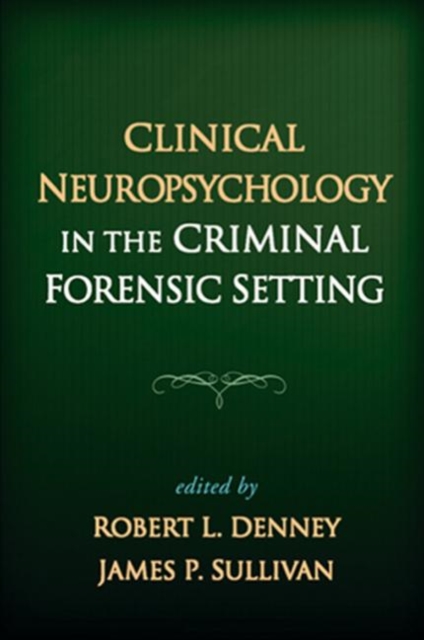 Clinical Neuropsychology in the Criminal Forensic Setting, Hardback Book