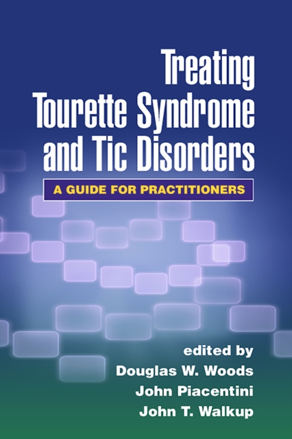 Treating Tourette Syndrome and Tic Disorders : A Guide for Practitioners, PDF eBook