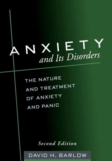 Anxiety and Its Disorders, Second Edition : The Nature and Treatment of Anxiety and Panic, PDF eBook