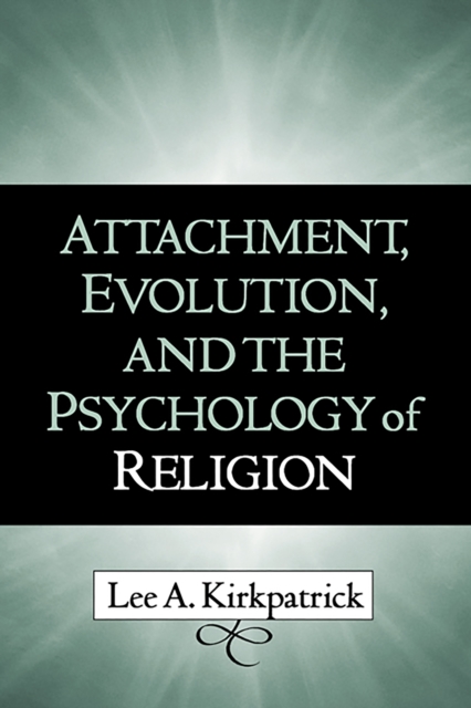 Attachment, Evolution, and the Psychology of Religion, PDF eBook