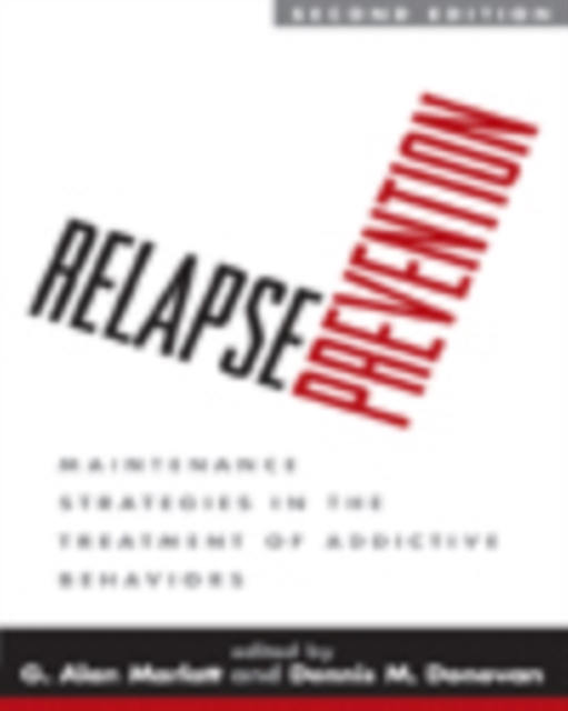 Relapse Prevention, Second Edition : Maintenance Strategies in the Treatment of Addictive Behaviors, PDF eBook