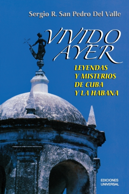VIVIDO AYER, Leyendas y misterios de Cuba y La Habana, Paperback / softback Book