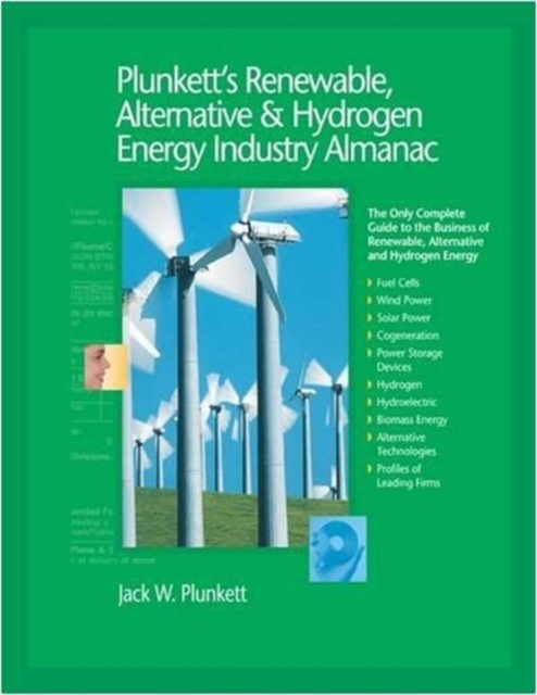 Plunkett's Renewable, Alternative & Hydrogen Energy Industry Almanac 2009 : Renewable, Alternative & Hydrogen Energy Industry Market Research, Statistics, Trends & Leading Companies, Paperback / softback Book