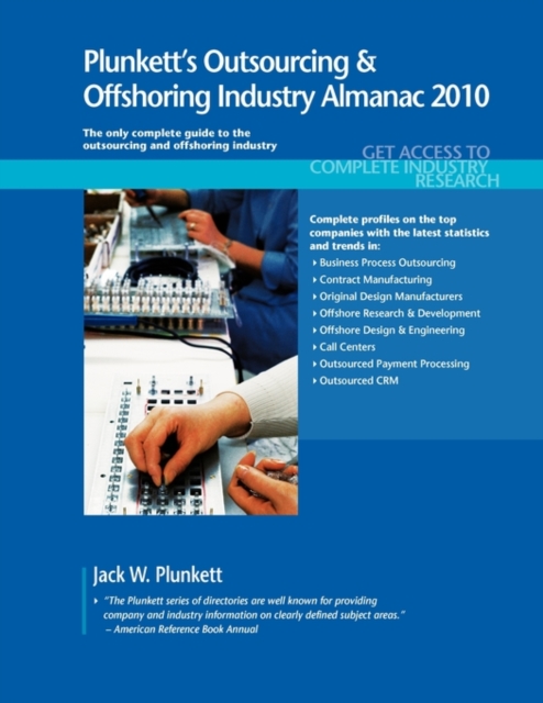 Plunkett's Outsourcing & Offshoring Industry Almanac 2010 : Outsourcing and Offshoring Industry Market Research, Statistics, Trends & Leading Companies, Paperback / softback Book