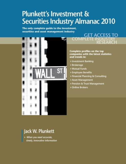 Plunkett's Investment & Securities Industry Almanac 2010 : The Only Complete Guide to the Investment, Securities and Asset Management Industries, Paperback / softback Book
