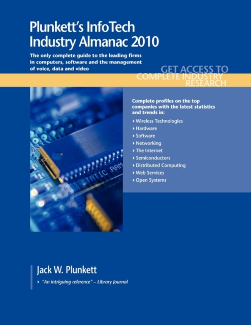 Plunkett's InfoTech Industry Almanac 2010 : InfoTech Industry Market Research, Statistics, Trends & Leading Companies, Paperback / softback Book