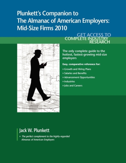 Plunkett's Companion to The Almanac of American Employers 2010 : Market Research, Statistics & Trends Pertaining to America's Hottest Mid-size Employers, Paperback / softback Book