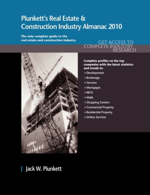 Plunkett's Real Estate & Construction Industry Almanac 2010 : Real Estate & Construction Industry Market Research, Statistics, Trends & Leading Companies, Paperback / softback Book