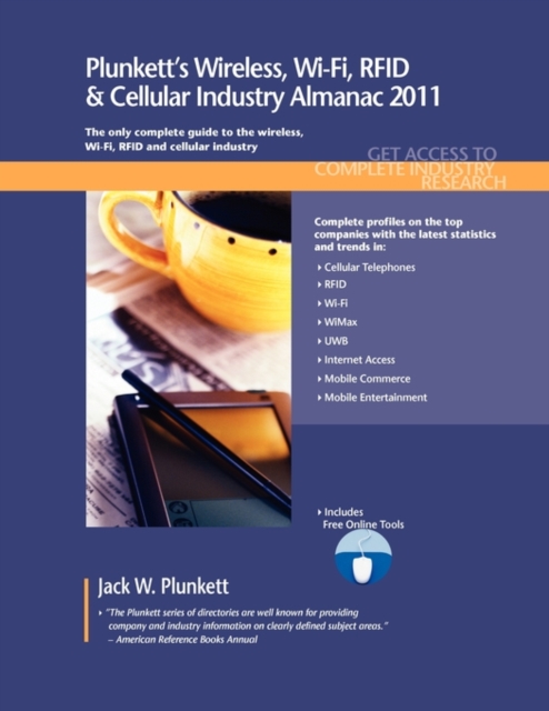 Plunkett's Wireless, WI-FI, RFID & Cellular Industry Almanac : Wireless, WI-FI, RFID & Cellular Industry Market Research, Statistics, Trends & Leading Companies, Paperback / softback Book