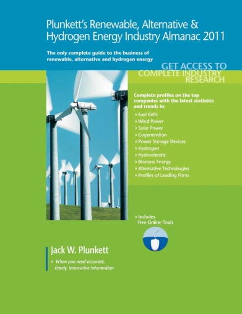 Plunkett's Renewable, Alternative & Hydrogen Energy Industry Almanac 2011 : Renewable, Alternative & Hydrogen Energy Industry Market Research, Statistics, Trends & Leading Companies, Paperback / softback Book
