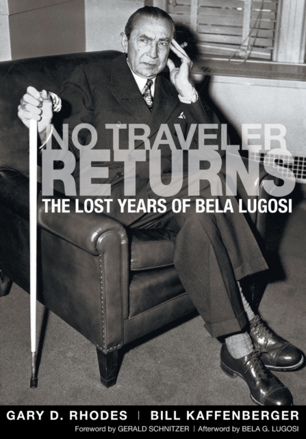 No Traveler Returns : The Lost Years of Bela Lugosi, Paperback / softback Book