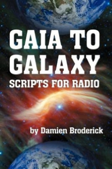 Gaia to Galaxy : Scripts for Radio, Paperback / softback Book