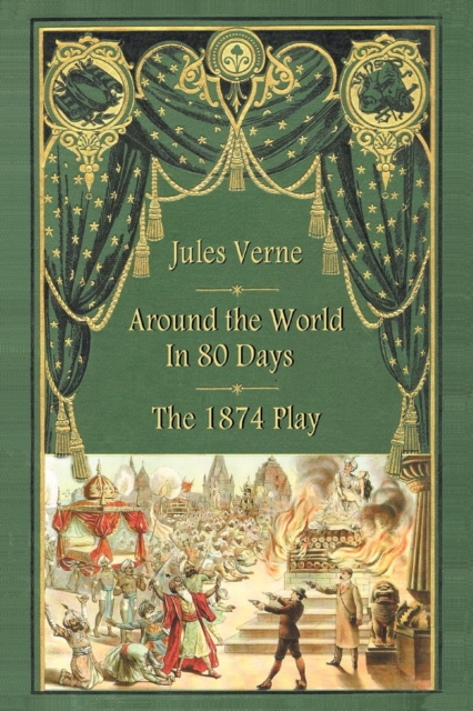 Around the World in 80 Days - The 1874 Play, Paperback / softback Book