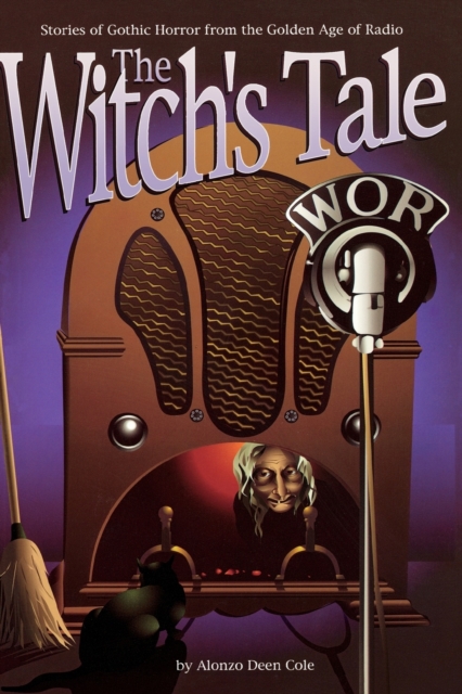 The Witch's Tale : Stories of Gothic Horror from the Golden Age of Radio, Paperback / softback Book