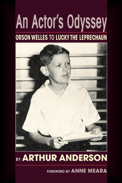 An Actor's Odyssey : From Orson Welles to Lucky the Leprechaun, Paperback / softback Book