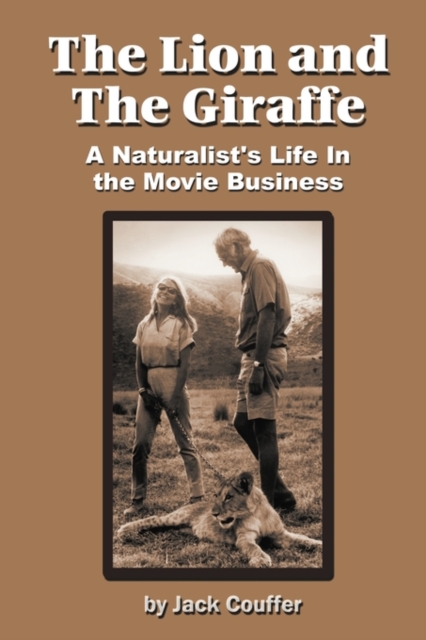 The Lion and the Giraffe : A Naturalist's Life in the Movie Business, Paperback / softback Book