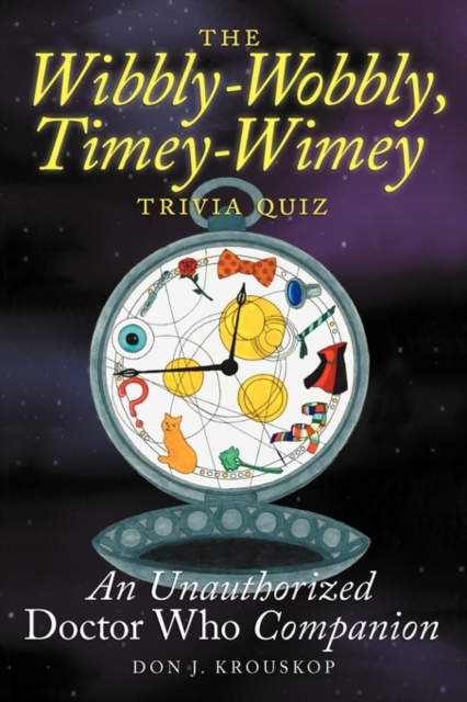 The Wibbly-Wobbly, Timey-Wimey Trivia Quiz : An Unauthorized Doctor Who Companion, Paperback / softback Book