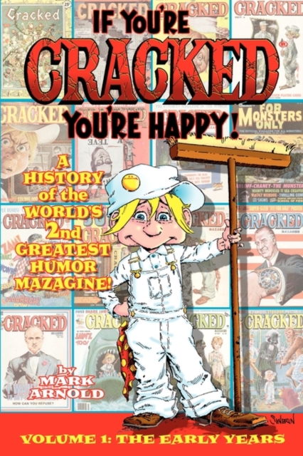 If You're Cracked, You're Happy : The History of Cracked Mazagine, Part Won, Paperback / softback Book