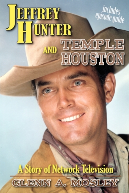Jeffrey Hunter and Temple Houston : A Story of Network Television, Paperback / softback Book