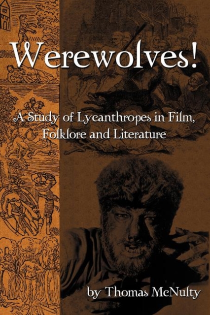Werewolves! a Study of Lycanthropes in Film, Folklore and Literature, Paperback / softback Book