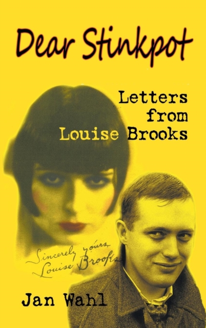 Dear Stinkpot : Letters from Louise Brooks (Hardback), Hardback Book