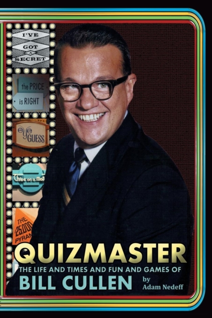 Quizmaster : The Life and Times and Fun and Games of Bill Cullen, Paperback / softback Book