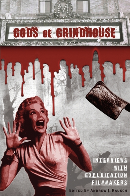 Gods of Grindhouse : Interviews with Exploitation Filmmakers, Paperback / softback Book