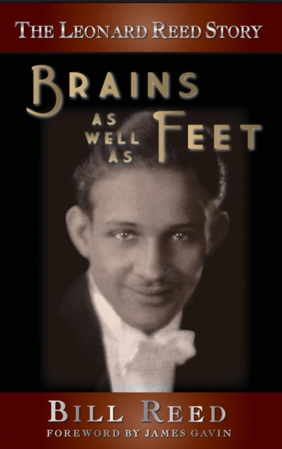 The Leonard Reed Story : Brains as Well as Feet (Hardback), Hardback Book