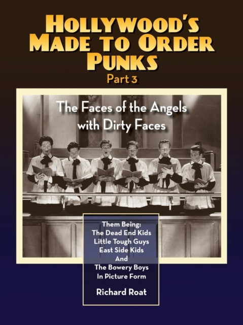 Hollywood's Made to Order Punks Part 3 - The Faces of the Angels with Dirty Faces, Paperback / softback Book