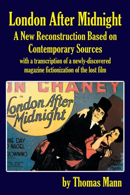 London After Midnight : A New Reconstruction Based on Contemporary Sources, Paperback / softback Book