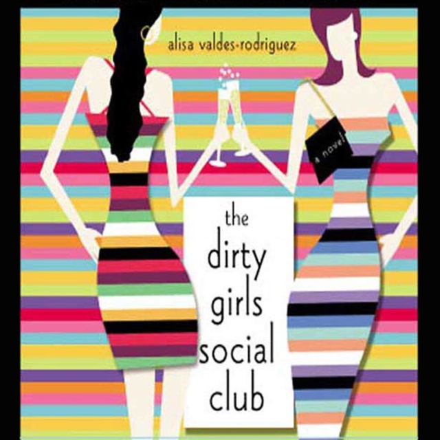 The Dirty Girls Social Club : A Novel, eAudiobook MP3 eaudioBook