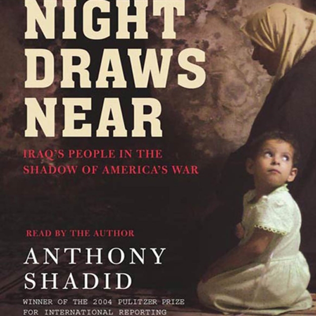 Night Draws Near : Iraq's People in the Shadow of America's War, eAudiobook MP3 eaudioBook